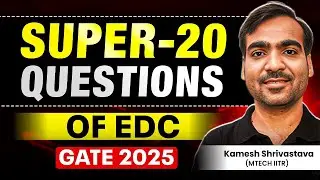 Super 20 Questions of EDC | GATE 2025 | Kamesh Shrivastava