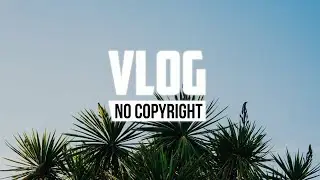 Are We Board - Pyrosion || Vlog No Copyright Music || Copyright Safe & Free Download ||