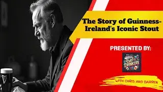 The Story of Guinness - Ireland's Iconic Stout