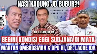 BEGINI KONDISI EGGI SUDJANA SKRG MENURUT MANTAN WAKIL KETUA DPD RI! SAMA SAJA DENGAN JOKOWI?