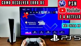 COMO RESOLVER ERRO DA PSN YOUTUBE NETFLIX NÃO FUNCIONAR NO PS5 | 2025