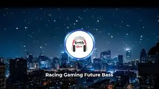 [No Copyright Music] Racing Gaming Future Bass | Science Innovation