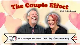 Dating your partner? The Couple Effect S01 EP08- Not Everyone Starts the Day the Same Way
