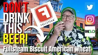 DON'T DRINK THIS BEER!...Fullsteam Biscuit American Wheat