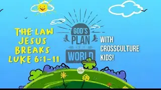 CrossCulture Kids 22 August 2021 God&rsquo;s Plan for the World: The Law Jesus Breaks