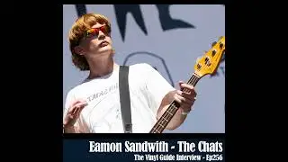 Ep256: Eamon Sandwith of The Chats
