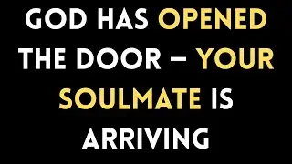 Angel say God Has Opened the Door — Your Soulmate Is Arriving