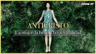 Anticristo: La mujer, la bruja y la racionalidad.