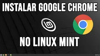 Como instalar o Google Chrome no Linux Mint #Linux #tecnologia
