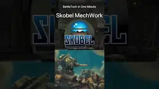 BattleTech in One Minute / Skobel MechWork