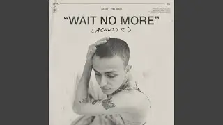 Wait No More (Acoustic)