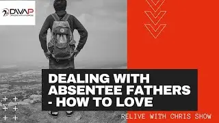 Dealing with absentee fathers - how to love.