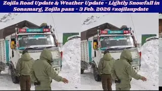 Zojila Road Update & Weather Update - Lightly Snowfall in Sonamarg, Zojila pass - 3 Feb.2026 #zojila