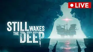 Lets get to work!! full playthrough (Still Wakes the Deep)