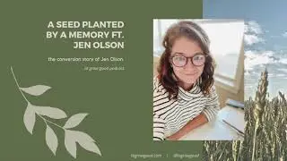 Catholic Conversion Story: A Seed Planted By A Memory ft. Jen Olson