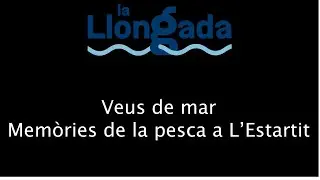 Veus de mar. Memòries de pesca a l'Estartit.