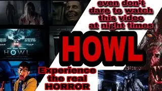 HOWL || MyTv || Review on Horror Movie HOWL || Experience the real Horror || moviereviews Ep02 ||