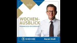 Wochenausblick mit Ascan Iredi: Paukenschlag f&uuml;r Zuversicht