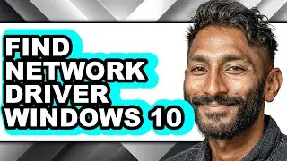How to Find Network Driver Windows 10 (full Guide)