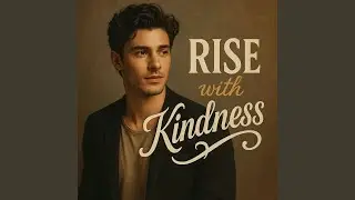 Rise with Kindness