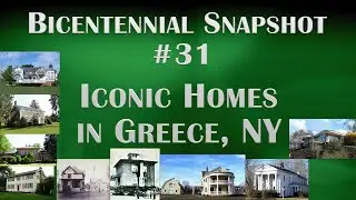Bicentennial Snapshot No 31 - Iconic Homes in Greece NY