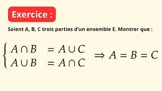 Un exercice corrig&eacute; sur l&rsquo;&eacute;galit&eacute;, l&rsquo;union et l&rsquo;intersection d&rsquo;ensembles (Maths sup)