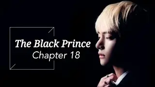 [BTS Taehyung FF] - 'The Black Prince' | part 18