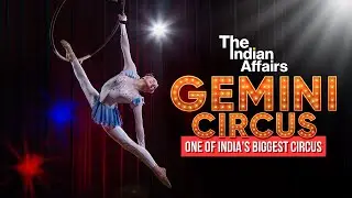 The Untold Story of Gemini Circus | India's Greatest Circus Legacy | The Indian Affairs