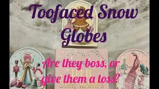 TOO FACED SNOW GLOBE REVIEW- Do you need it?