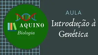 Introdução à Genética - Prof. Aquino Bio