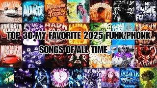 TOP 30 MY FAVORITE 2025 FUNK/PHONK SONGS OF ALL TIME🎵