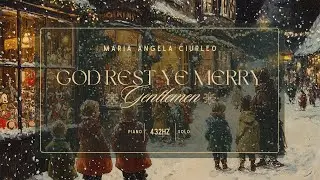 God Rest Ye Merry Gentlemen - Christmas Piano in 432Hz - Original Arrangement Maria Angela Ciurleo