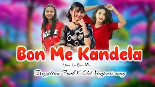 BON ME KANDELA X BRAZILIAN FUNK X OLD NAGPURI SONG X VERSION MASHUP SONG VIDEO 