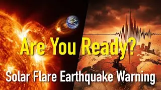 Are You Ready? Solar Storms Trigger Earthquakes & Blackouts?