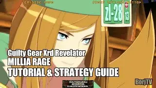 MILLIA RAGE Guilty Gear Xrd Revelator | Tutorial & Strategy Guide