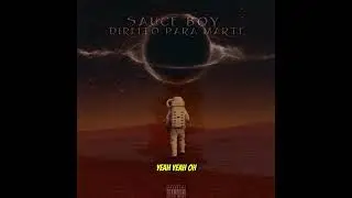 Sauce boy- DIREITO PARA MARTE🪐(PROD EyD SMITH x MJ