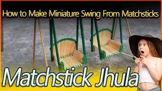 crafting skills - DIY Amazing -How to Make Miniature Swing From Matchsticks - Matchstick Jhula