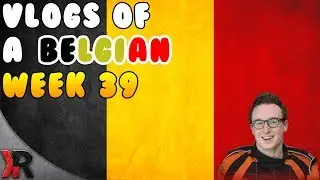 Vlogs of a Belgian WEEK 39!
