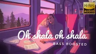 Oh Shala Oh Shala | Bass Boosted | HI - Res audio | Chill Vibes YT |