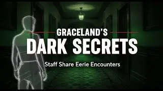 16 Unexplained Phenomena Reported by Graceland Staff