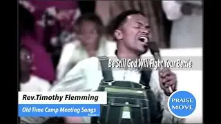 Be Still God Will Fight Your Battle (Old Time Camp Meeting Songs Volume 1) (  Rev.Timothy Flemming)