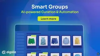 Transform Search & Merchandising with Algolia Smart Groups | Product Walkthrough
