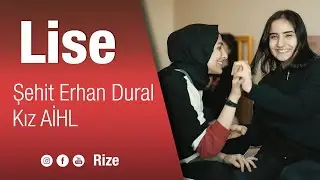 Lise Dediğin Böyle Olur - Rize Şehit Erhan Dural Kız AİHL