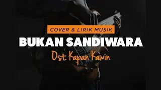 Bukan Sandiwara - OST. Kapan Kawin ( Lirik )