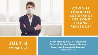 COVID-19 Financial Assistance for Long Island REALTORS&reg; - Presented by the LIBOR Legal Counsel