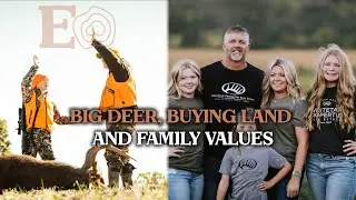 Big Deer, Buying Land, and Family Values | Everland Outdoors