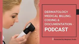 Dermatology Billing, Coding and Documentation - Latest Updates