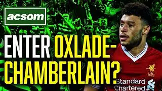 Why marquee signing of Oxlade-Chamberlain could be a masterstroke // ACSOM A Celtic State of Mind