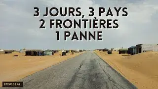 3 JOURS, 3 PAYS, 2 FRONTIÈRES, 1 PANNE | famille nomade en camping car | vanlife | Afrique