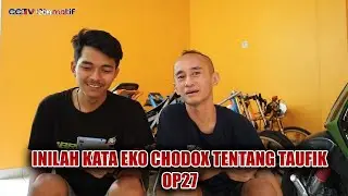 INILAH KATA EKO CHODOX TENTANG TAUFIK OP27